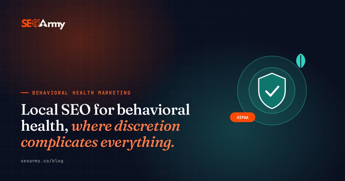 Local SEO for behavioral health, where discretion complicates everything.